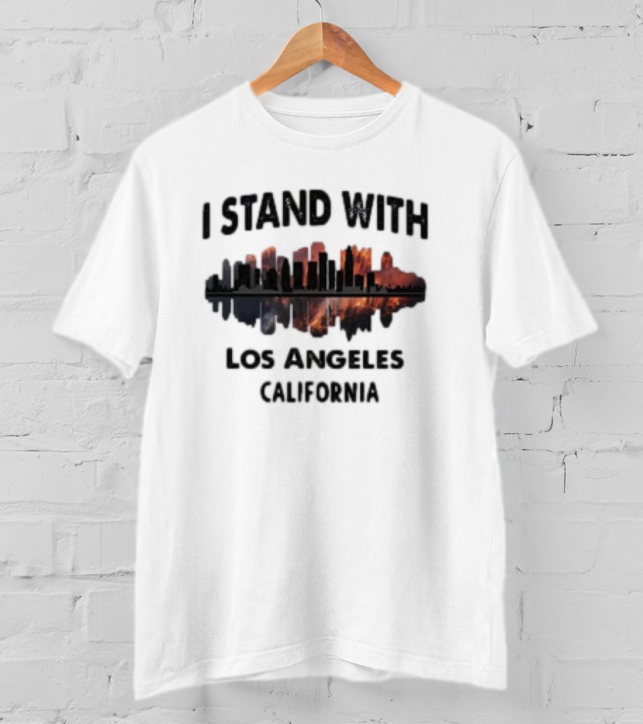 I Stand With Los Angeles California Wildfires T-Shirt