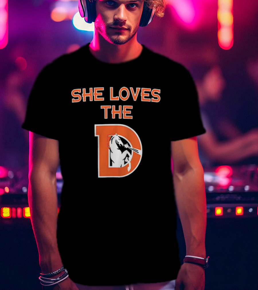 Denver Broncos She Loves The D Football Team T-Shirt
