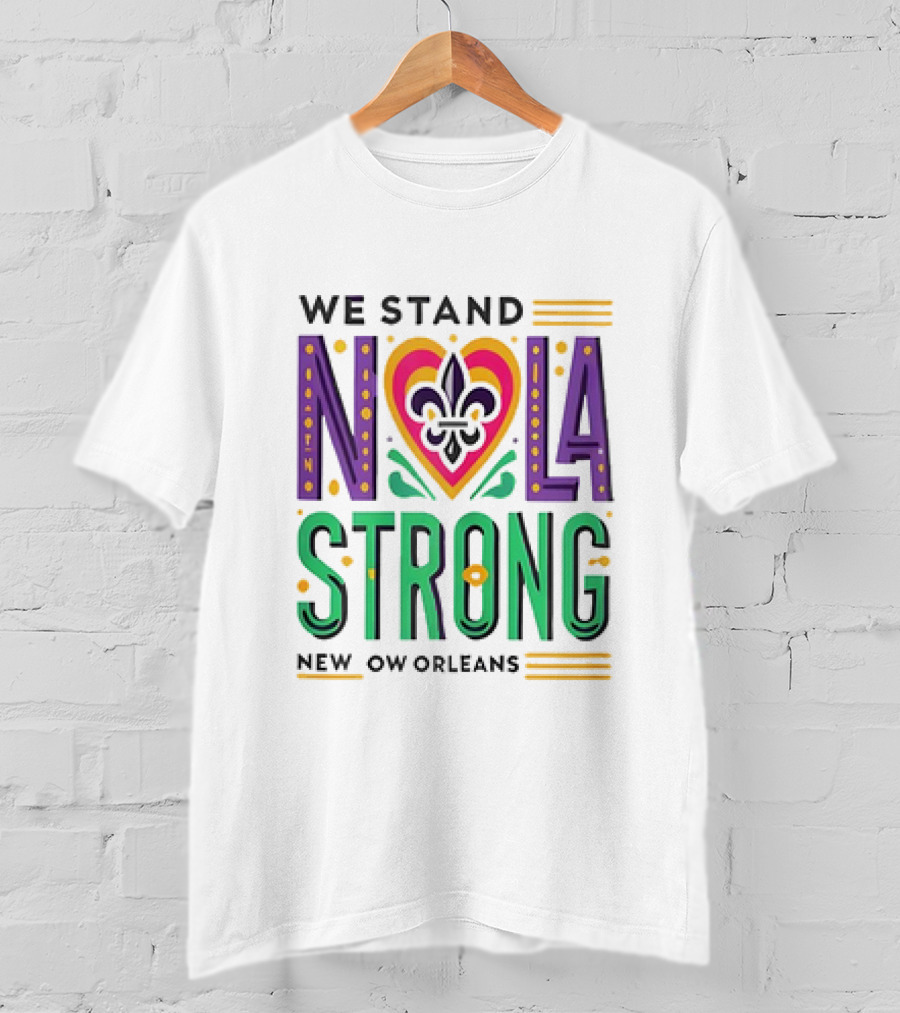We Stand NOLA Strong New Orleans Fleur-de-Lis Heart T-Shirt