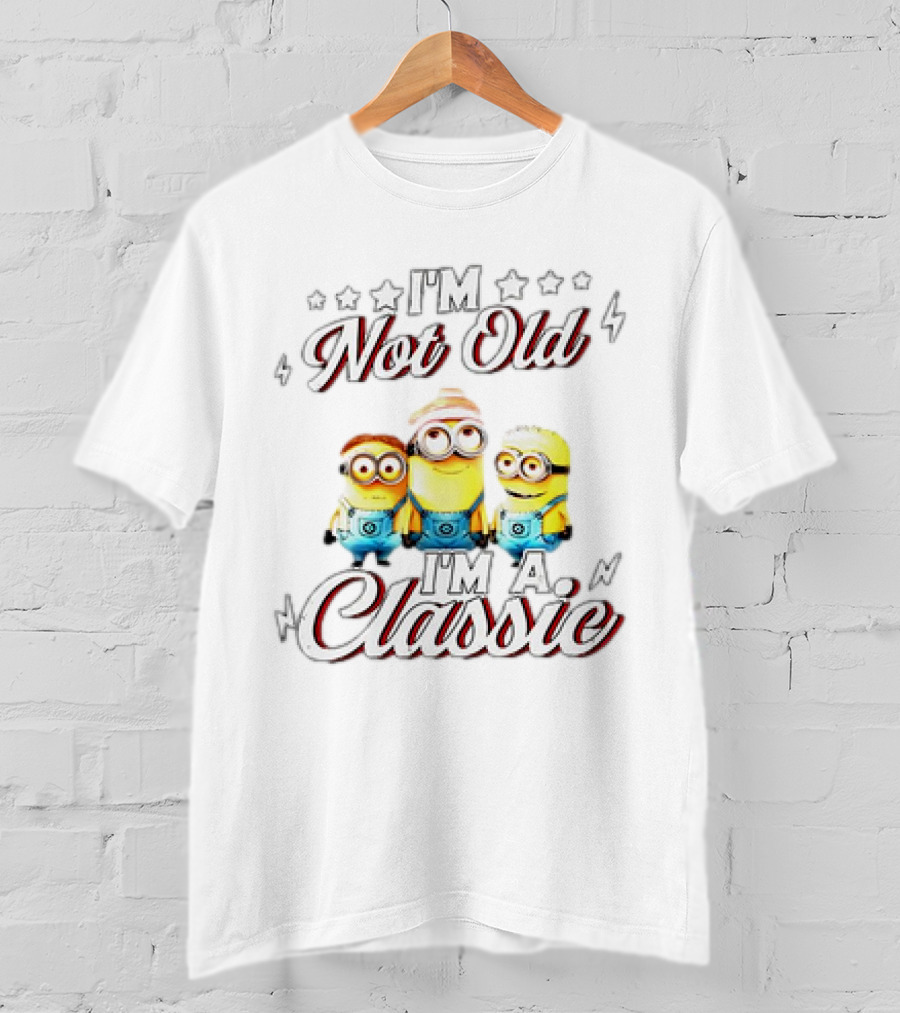 I'm Not Old I'm A Classic Minions T-Shirt