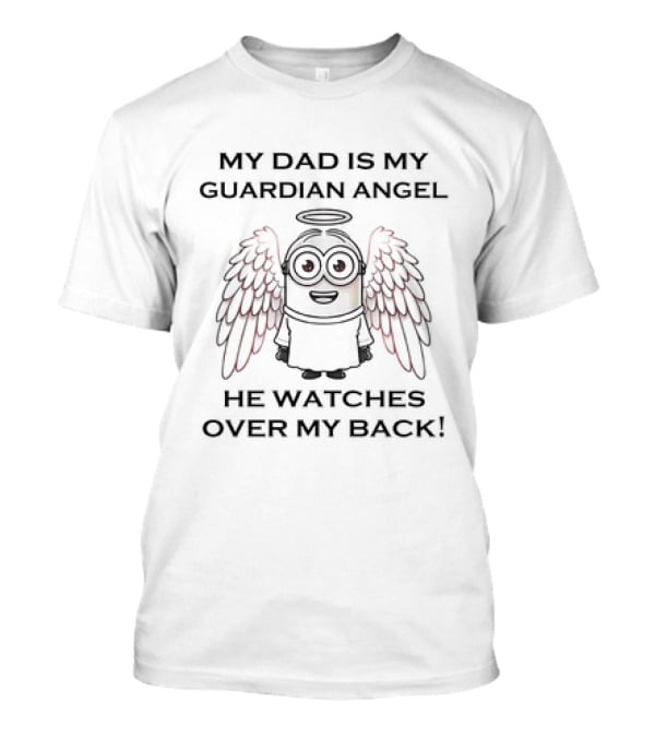 Minion My Dad Is My Guardian Angel He Watches Over My Back T-Shirt