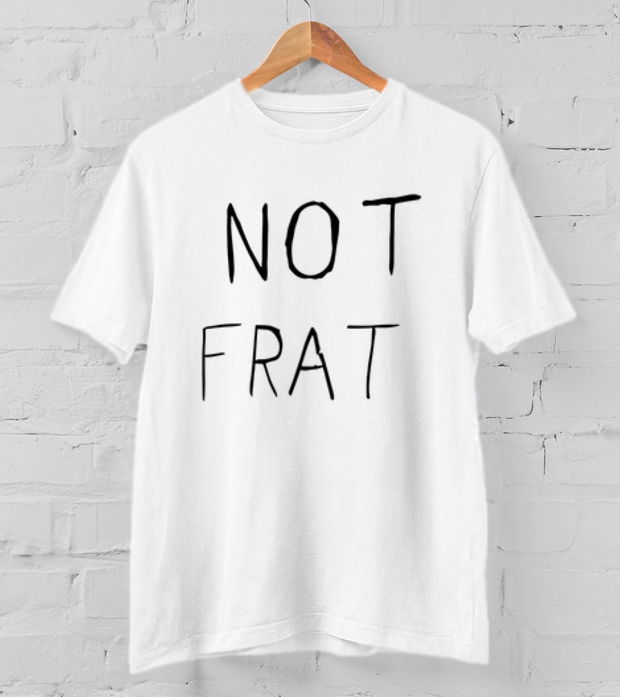 Not Frat College Humor T-Shirt