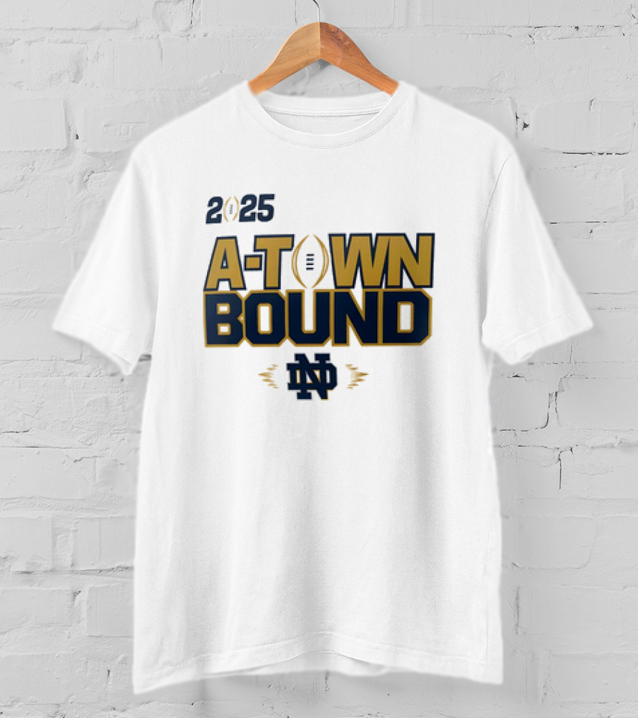 2025 A-Town Bound Notre Dame Football ND T-Shirt