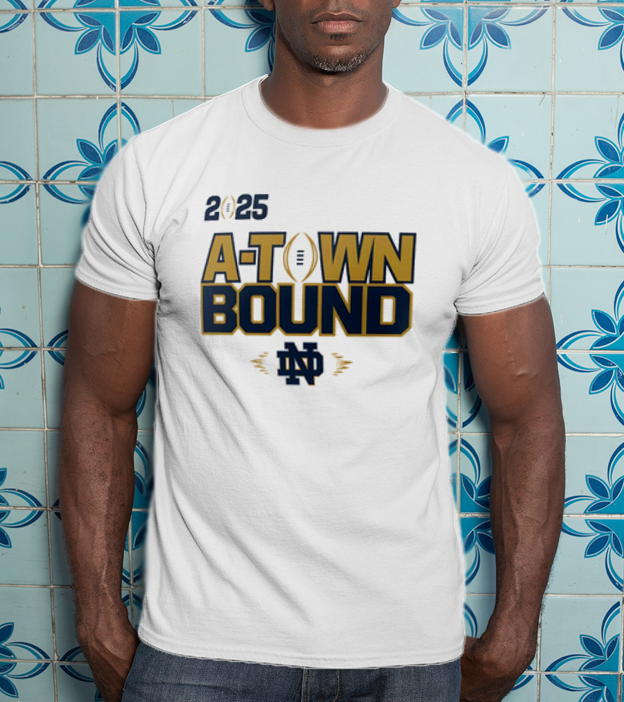 2025 A-Town Bound Notre Dame Football ND T-Shirt