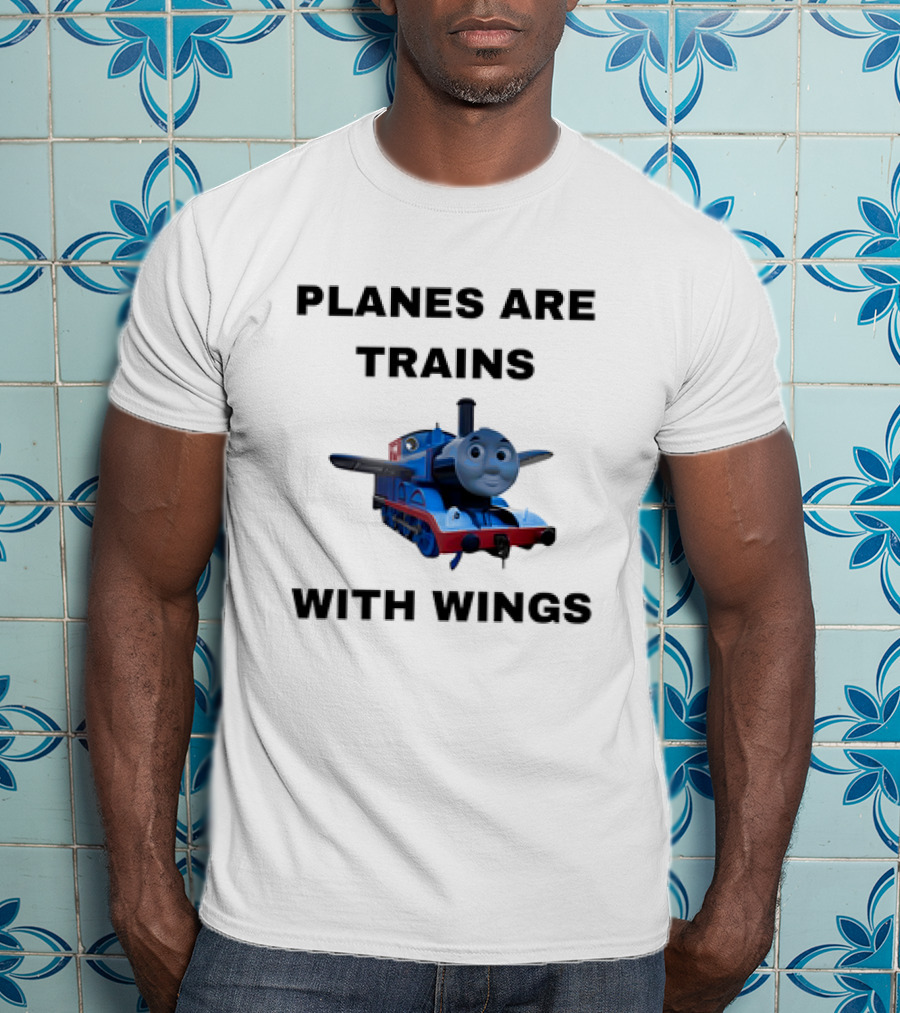 Thomas The Tank Engine Planes Are Trains With Wings T-Shirt