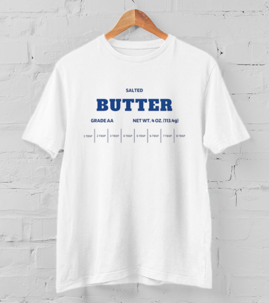 SALTED BUTTER GRADE AA NET WT 4 OZ 113.4g 1 TBSP 2 TBSP 3 TBSP 4 TBSP 5 TBSP 6 TBSP 8 TBSP T-Shirt
