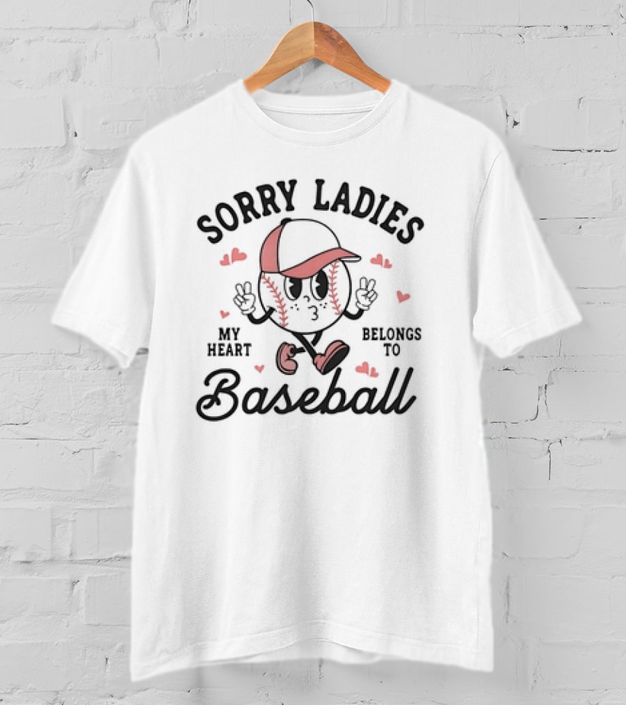 Sorry Ladies My Heart Belongs To Baseball With Cartoon Baseball Character And Hearts T-Shirt