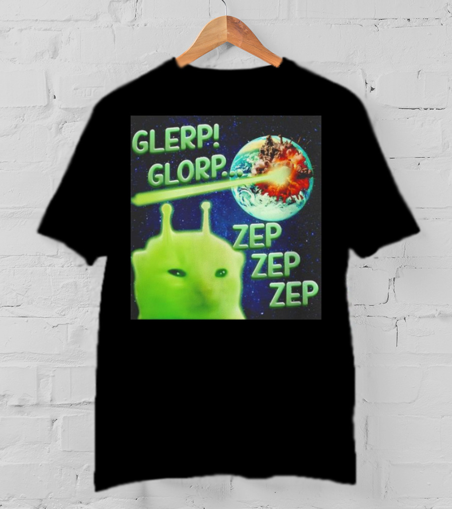 GLERP GLORP Alien Cat ZEP ZEP ZEP Earth Explosion T-Shirt