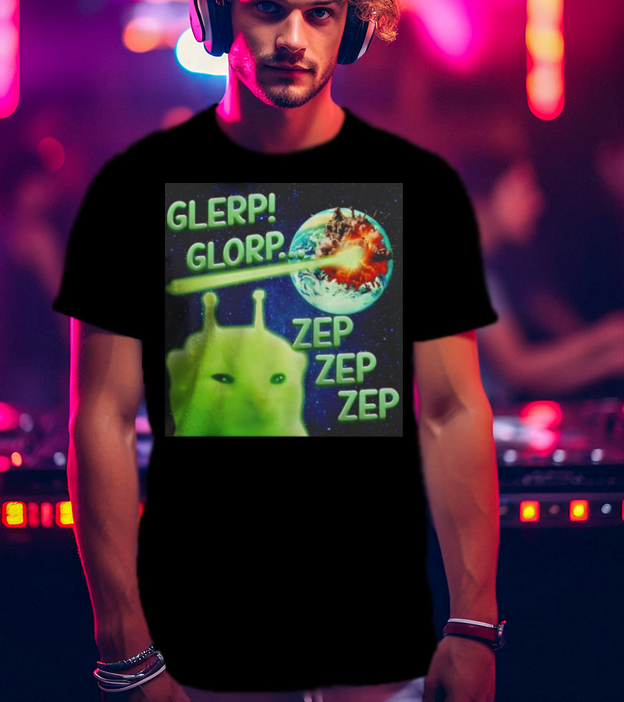 GLERP GLORP Alien Cat ZEP ZEP ZEP Earth Explosion T-Shirt
