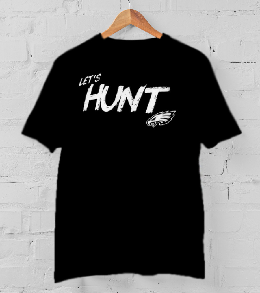 Let's Hunt Eagles Football Fan T-Shirt