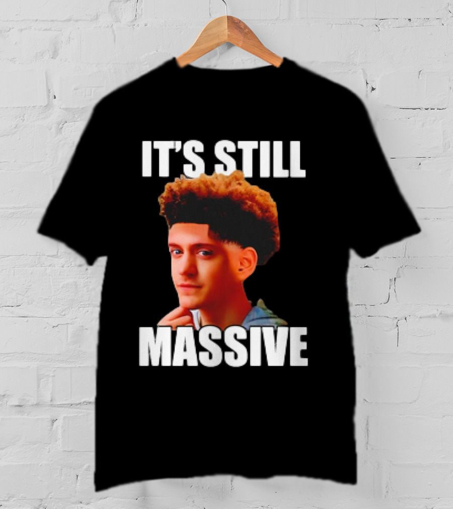 IT'S STILL MASSIVE T-Shirt