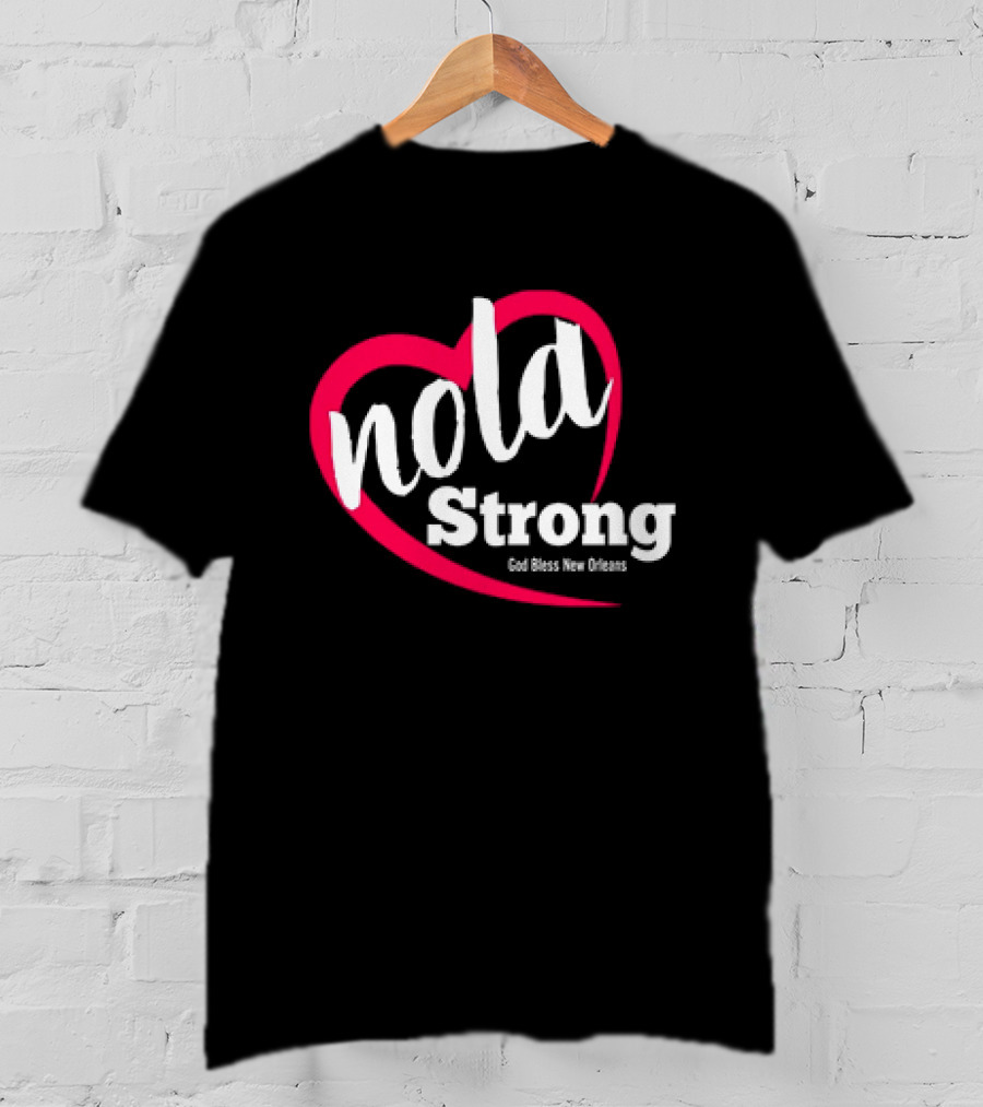 Nola Strong Heart God Bless New Orleans T-Shirt