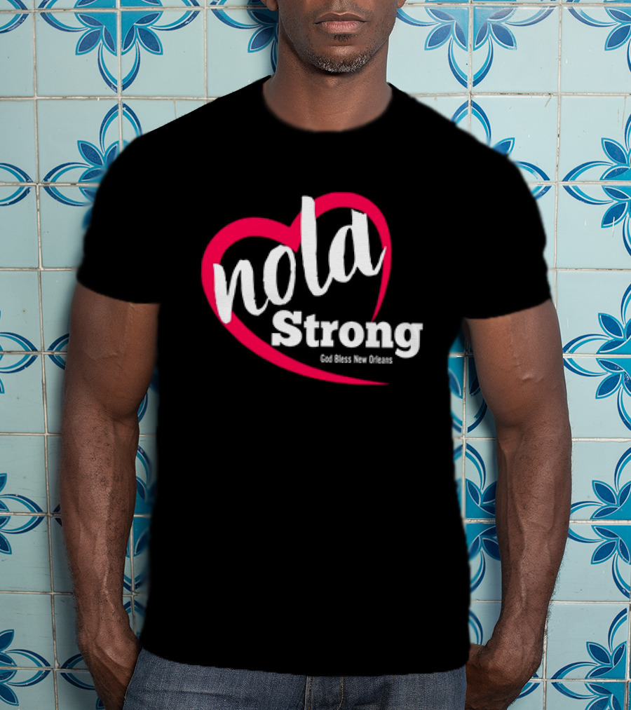 Nola Strong Heart God Bless New Orleans T-Shirt