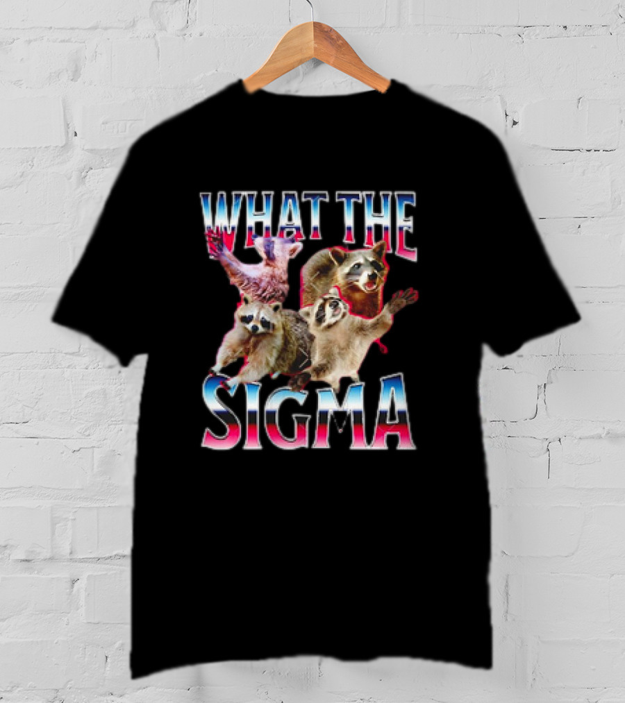 What The Sigma Raccoons Meme T-Shirt