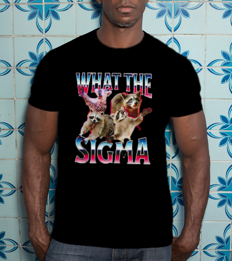 What The Sigma Raccoons Meme T-Shirt