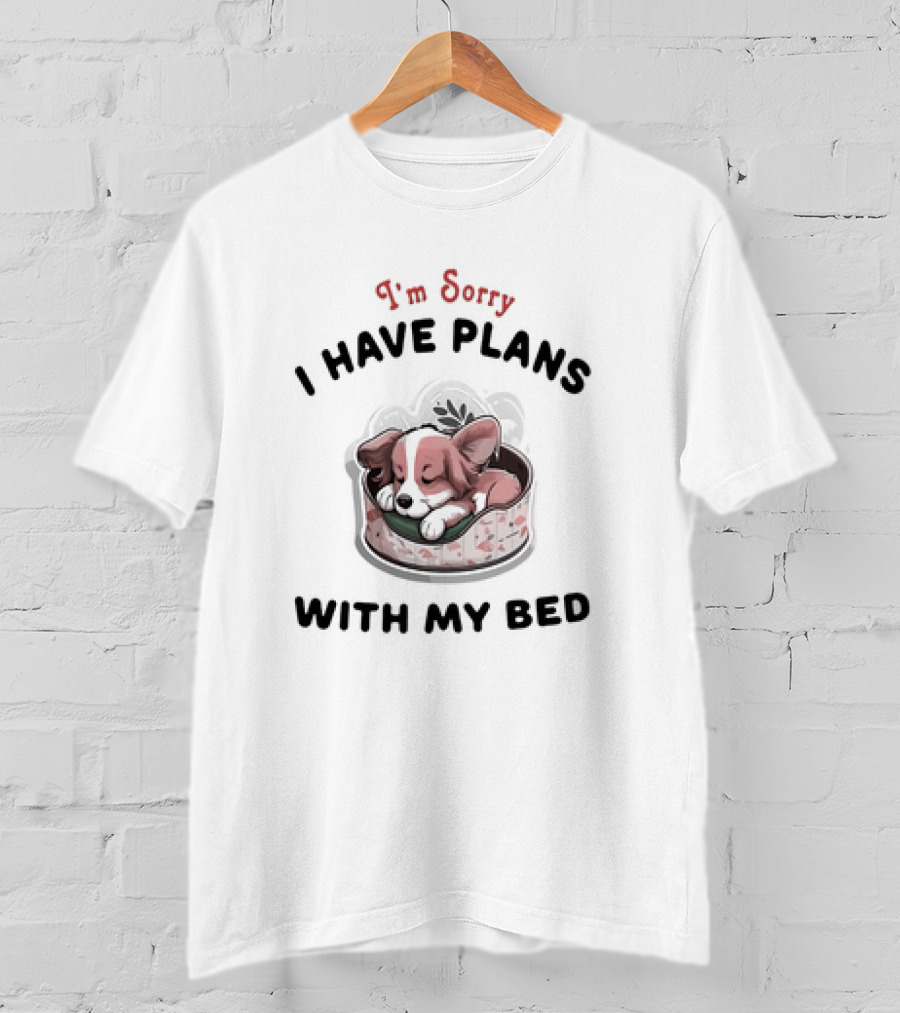 I'm Sorry I Have Plans With My Bed Cute Sleeping Dog T-Shirt