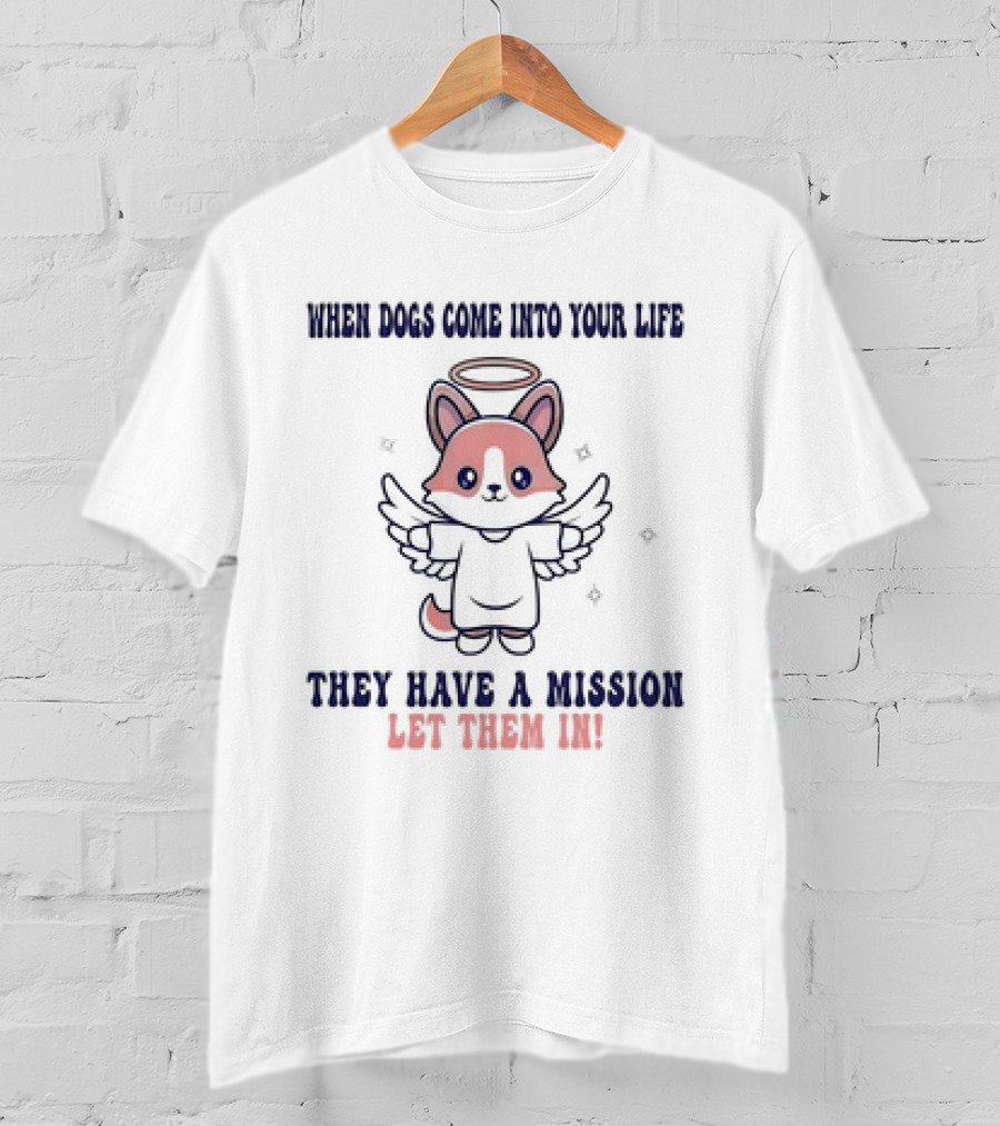 Shiba Inu Angel Dog When Dogs Come Into Your Life They Have A Mission Let Them In T-Shirt