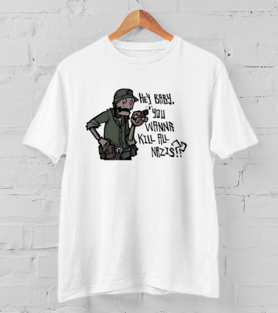 Hey Baby You Wanna Kill All Nazis Soldier Character With Gun T-Shirt