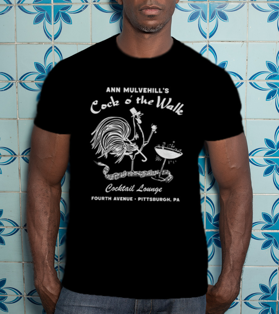 Ann Mulvehill's Cock O’ The Walk Cocktail Lounge Fourth Avenue Pittsburgh PA T-Shirt
