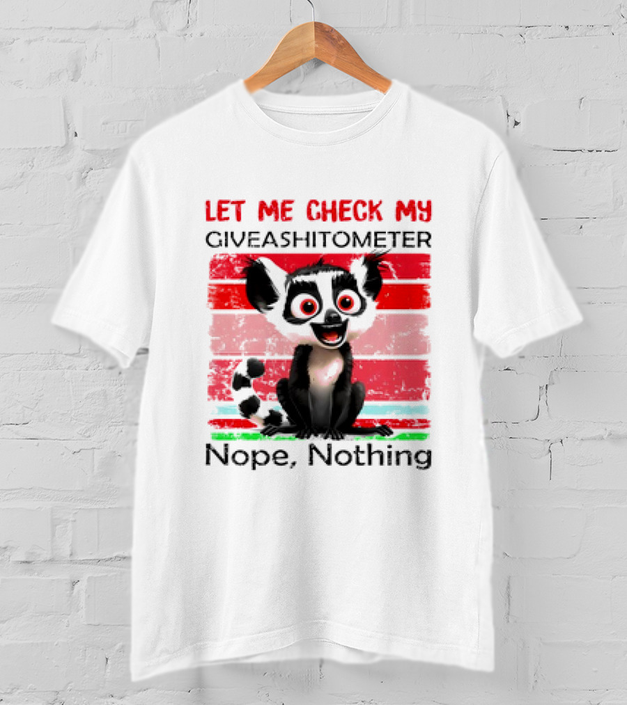 Lemur Catta Let Me Check My Giveashitometer Nope Nothing T-Shirt