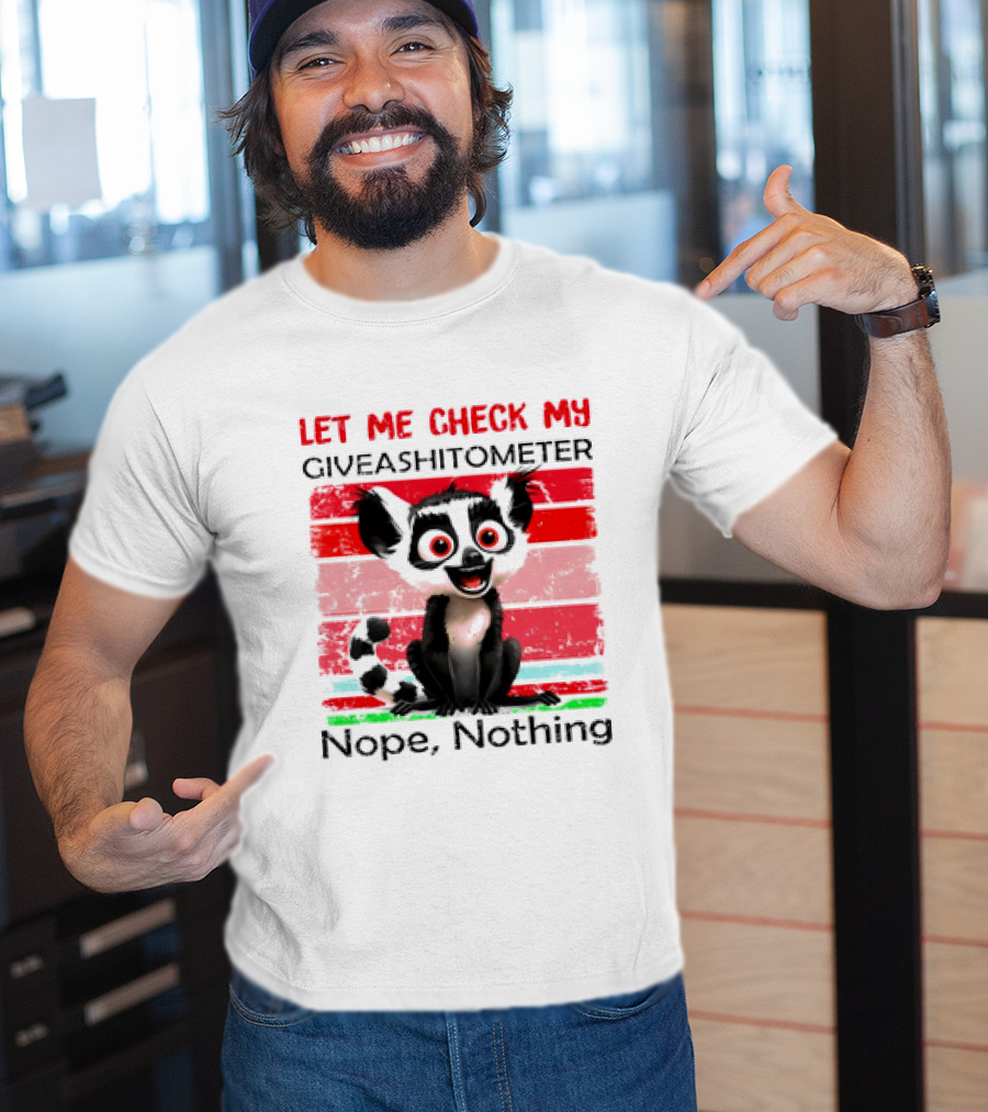 Lemur Catta Let Me Check My Giveashitometer Nope Nothing T-Shirt