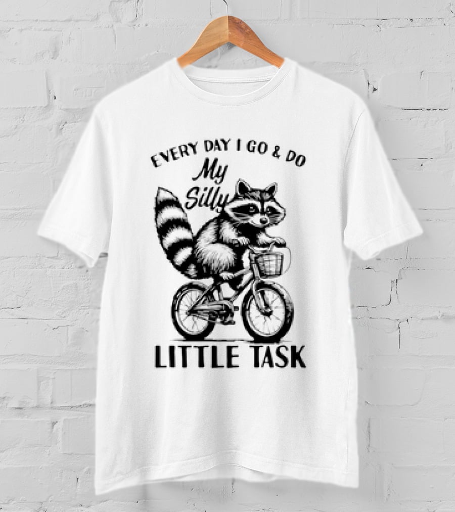 Every Day I Go And Do My Silly Little Task Raccoon On Bicycle T-Shirt