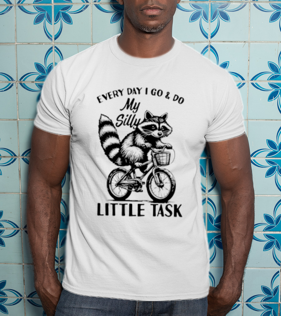 Every Day I Go And Do My Silly Little Task Raccoon On Bicycle T-Shirt
