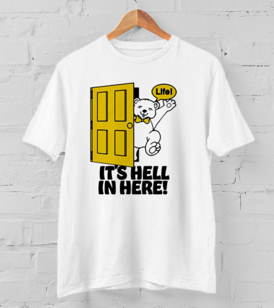 Life Bear Behind Yellow Door It's Hell In Here T-Shirt
