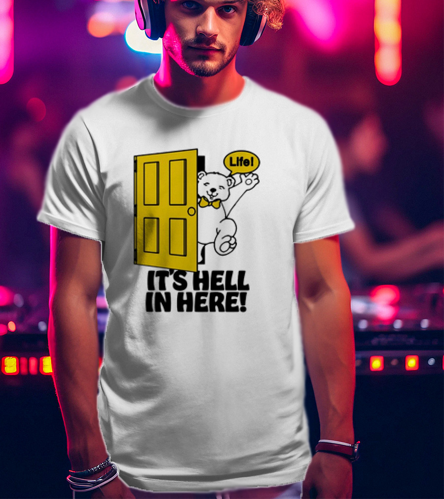 Life Bear Behind Yellow Door It's Hell In Here T-Shirt