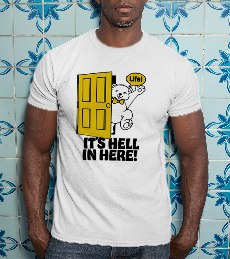 Life Bear Behind Yellow Door It's Hell In Here T-Shirt