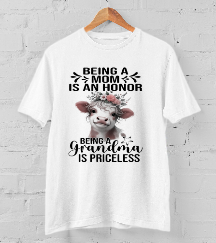 Being A Mom Is An Honor Cow Being A Grandma Is Priceless T-Shirt