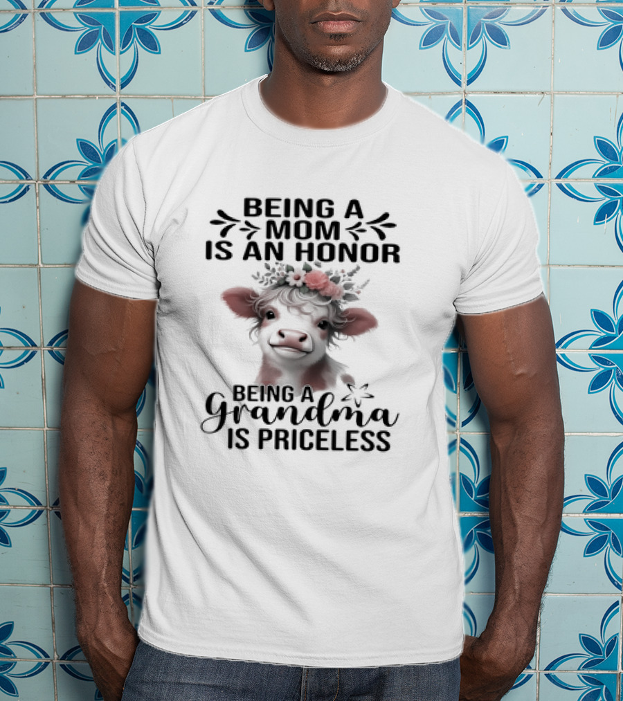 Being A Mom Is An Honor Cow Being A Grandma Is Priceless T-Shirt