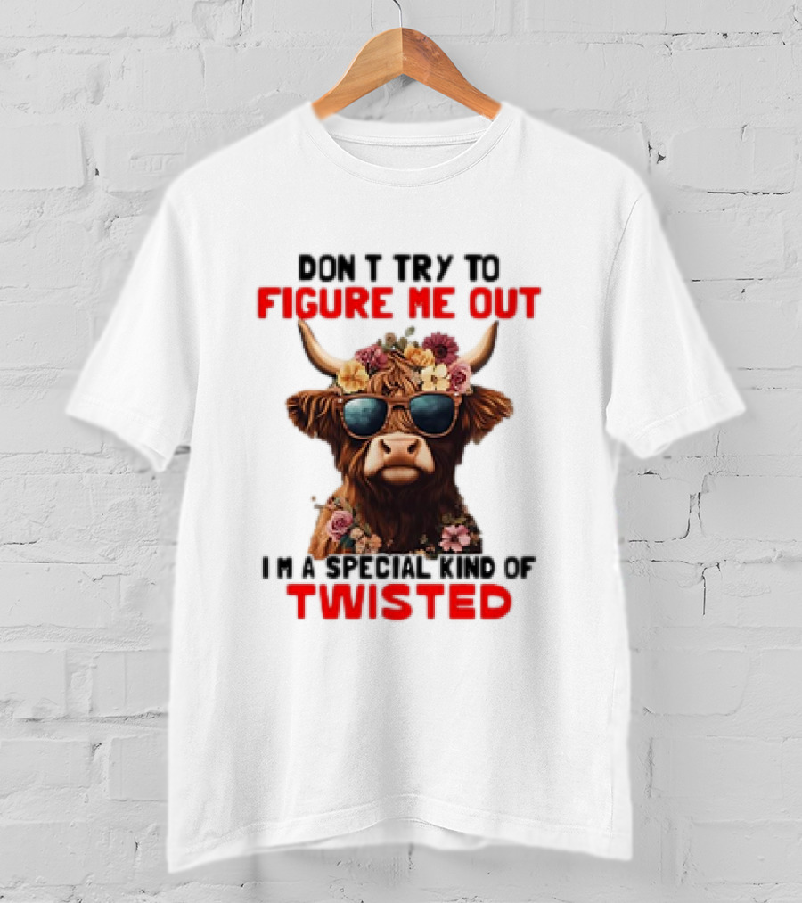 Don’t Try To Figure Me Out Cow With Flowers And Sunglasses Special Kind Of Twisted T-Shirt