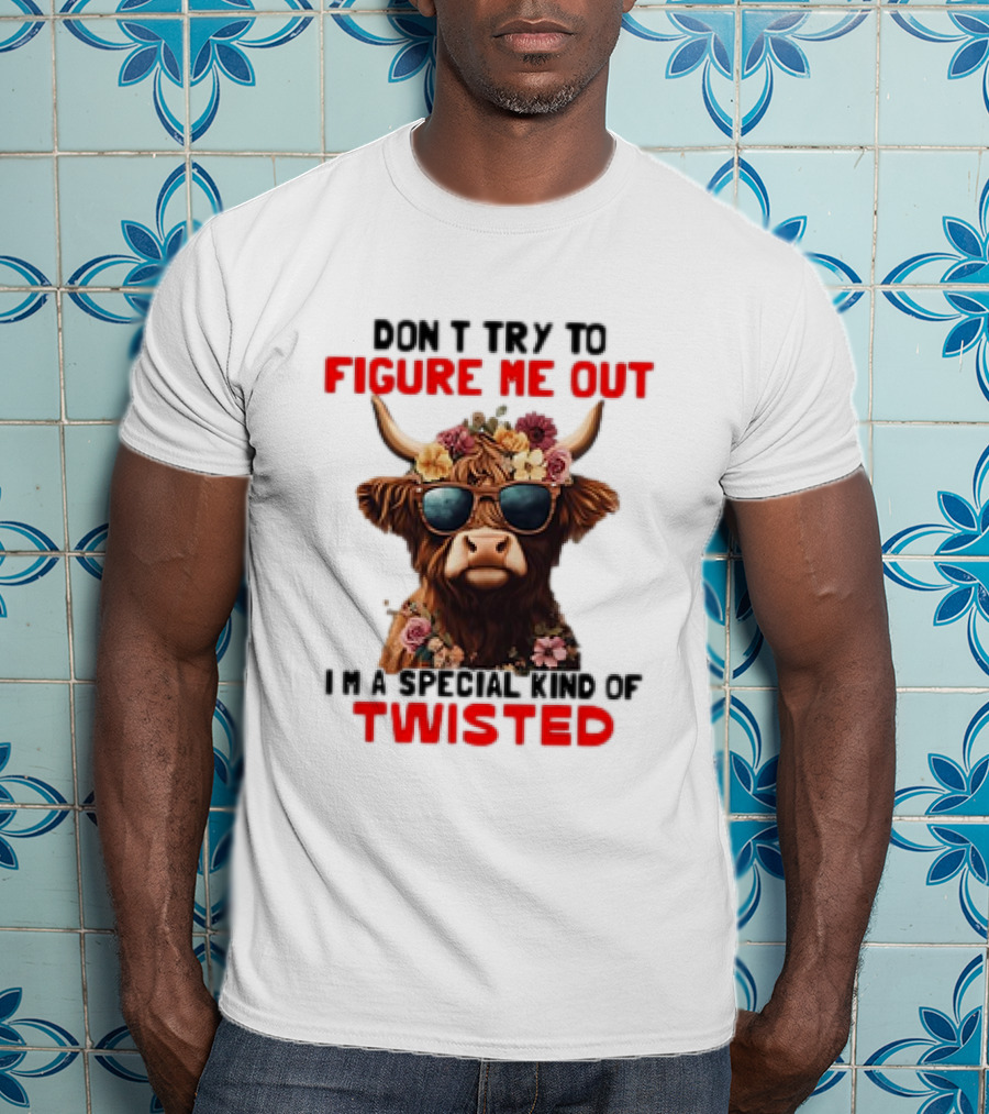 Don’t Try To Figure Me Out Cow With Flowers And Sunglasses Special Kind Of Twisted T-Shirt