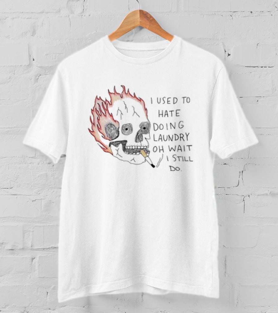 Skull Smoking I Used To Hate Doing Laundry Oh Wait I Still Do T-Shirt
