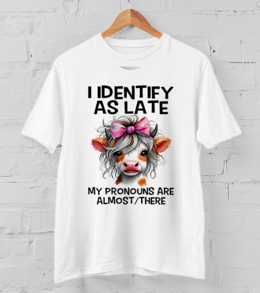 I Identify As Late Cow My Pronouns Are Almost There Pink Bow T-Shirt