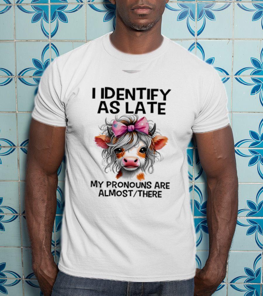 I Identify As Late Cow My Pronouns Are Almost There Pink Bow T-Shirt