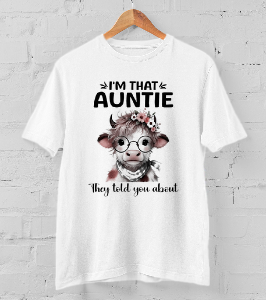 I'm That Auntie They Told You About Cow With Glasses And Flowers T-Shirt
