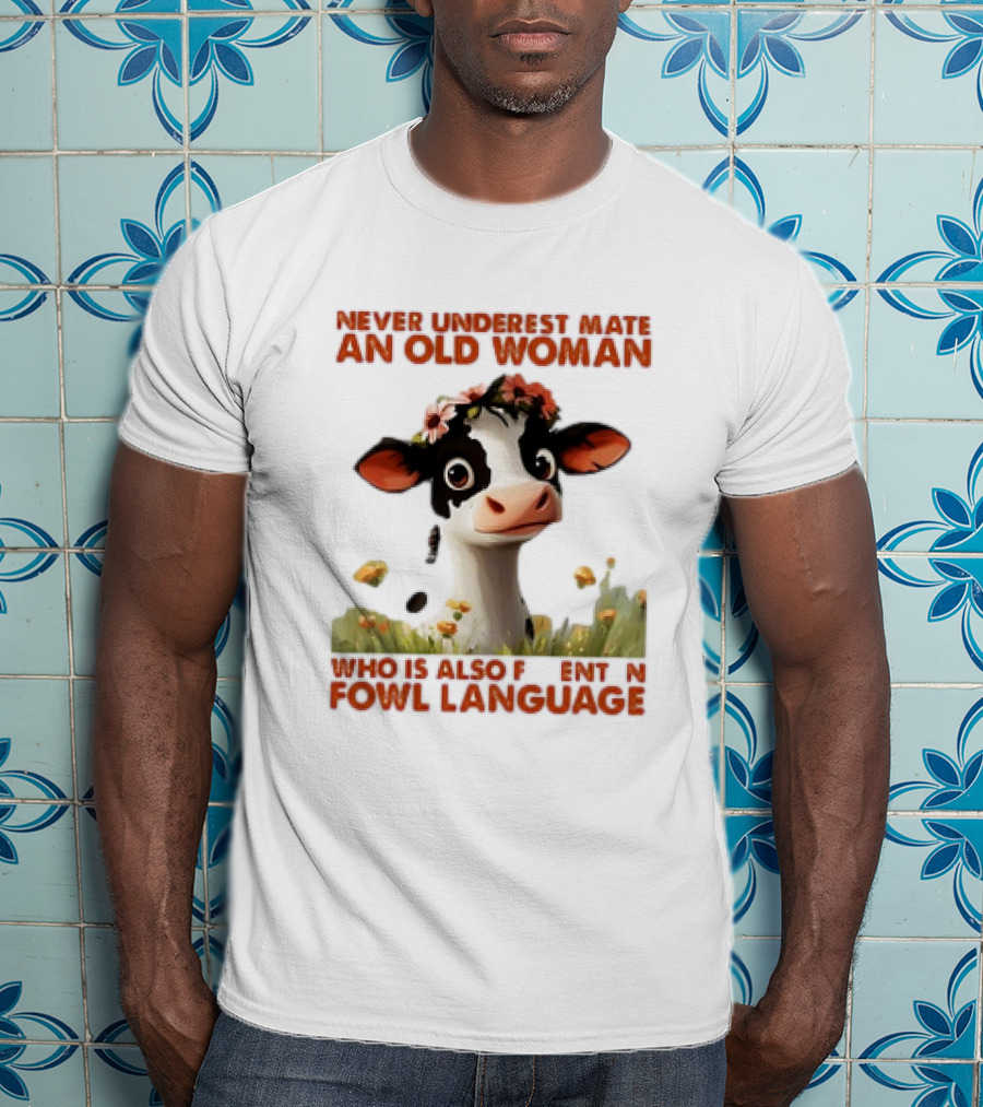 Never Underestimate An Old Woman Fluent In Fowl Language With Cow And Flowers T-Shirt