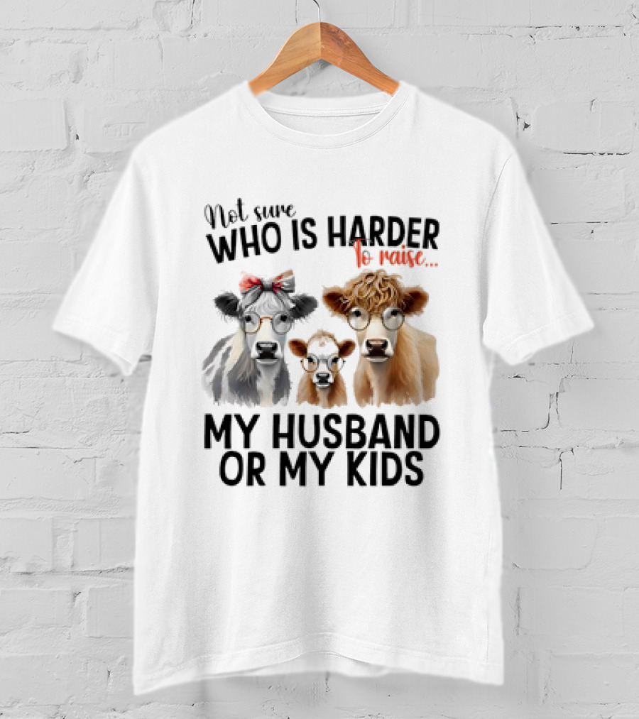 Not Sure Who Is Harder To Raise My Husband Or My Kids Cow Glasses Family T-Shirt
