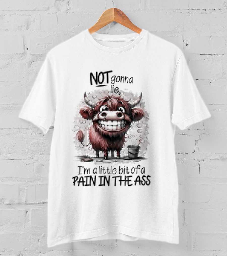 NOT Gonna Lie I'm A Little Bit Of A PAIN IN THE ASS Cow T-Shirt