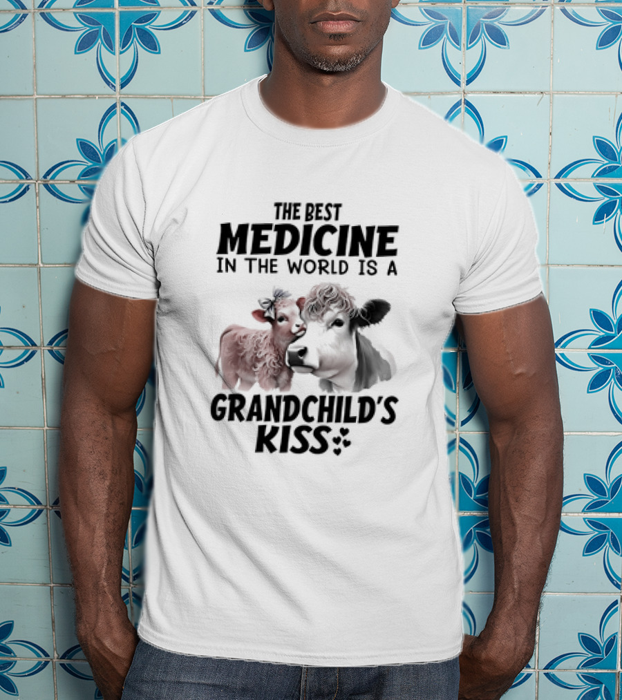 The Best Medicine In The World Is A Grandchild’s Kiss With A Cow And Calf T-Shirt