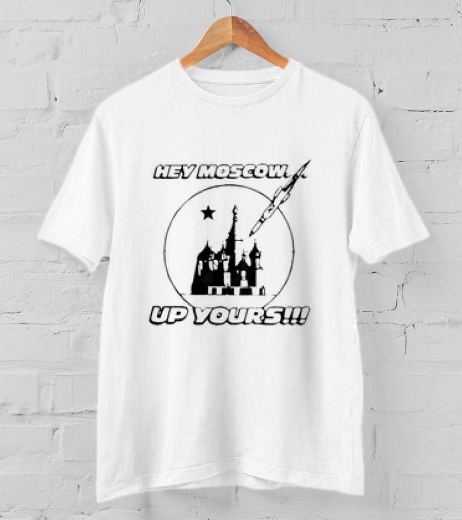 Hey Moscow Up Yours Funny Jet And Kremlin T-Shirt