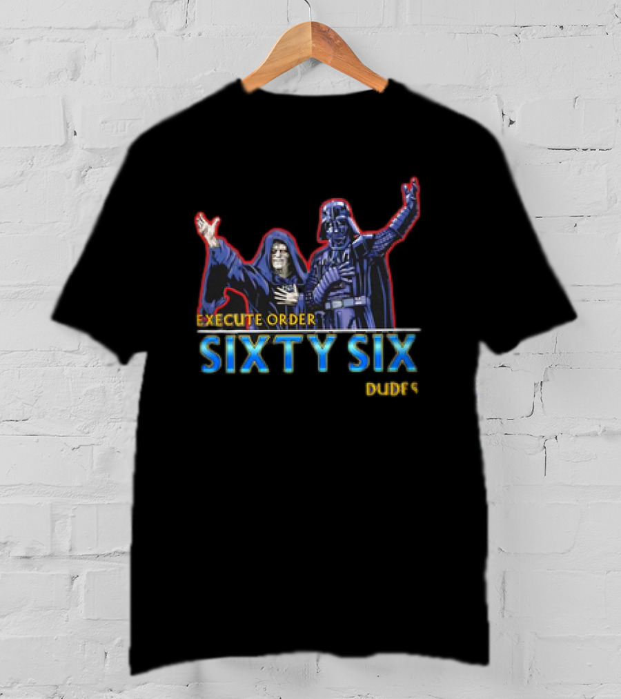 Execute Order Sixty Six Dudes Darth Sidious Darth Vader Bill And Ted’s Excellent Adventure T-Shirt