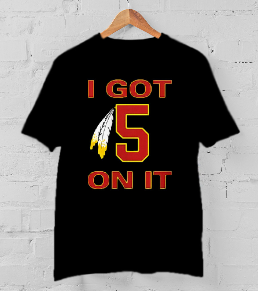 I Got 5 On It Washington Commanders Jayden Daniels T-Shirt