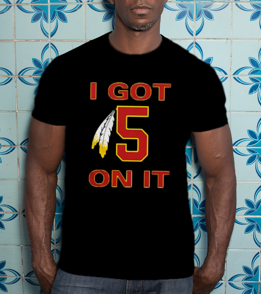 I Got 5 On It Washington Commanders Jayden Daniels T-Shirt