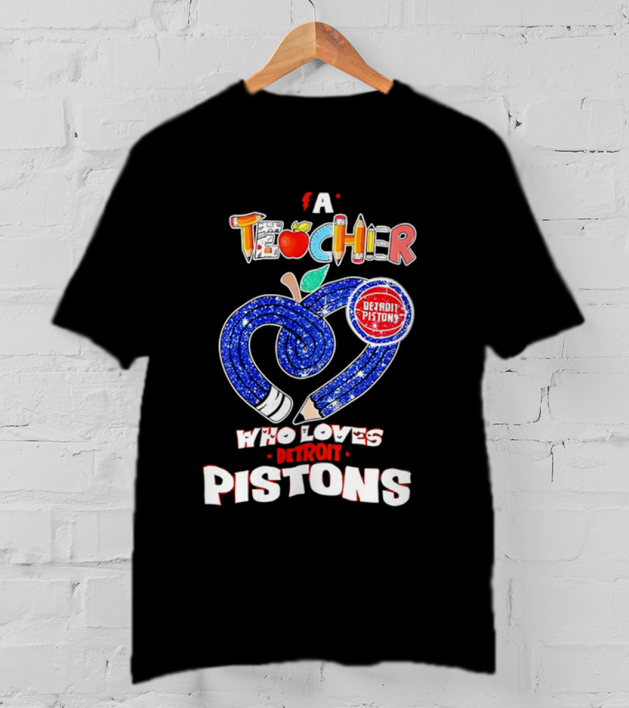 A Teacher Who Loves Detroit Pistons T-Shirt