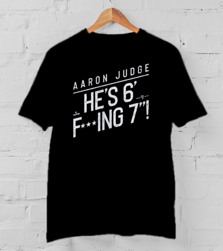 Aaron Judge He’s 6 F’ing 7 T-Shirt