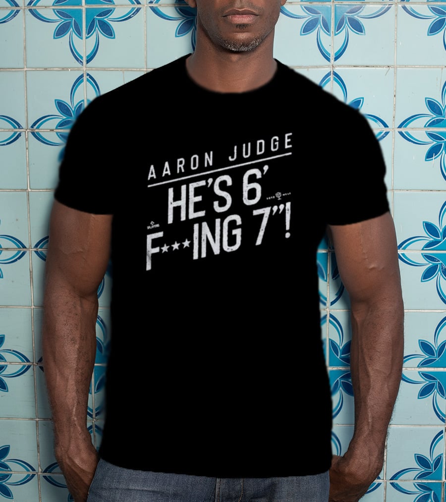 Aaron Judge He’s 6 F’ing 7 T-Shirt