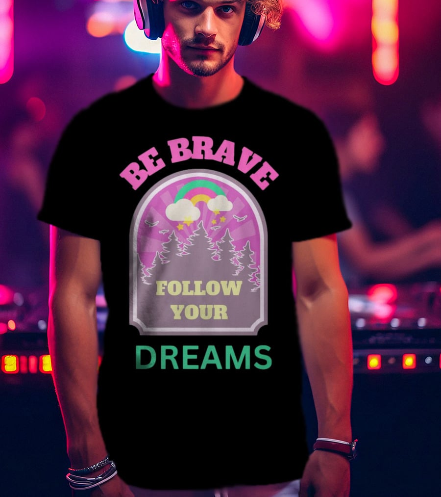 Be Brave Follow Your Dreams Rainbow And Forest Stars T-Shirt